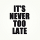 Non è mai troppo tardi